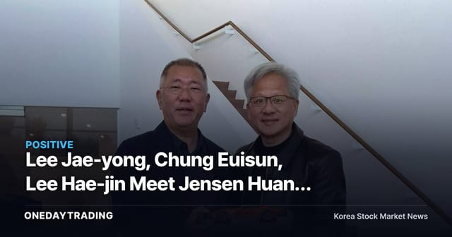 Lee Jae-yong, Chung Euisun, Lee Hae-jin Meet Jensen Huang Again — Head to the US a Month After His Seoul Visit