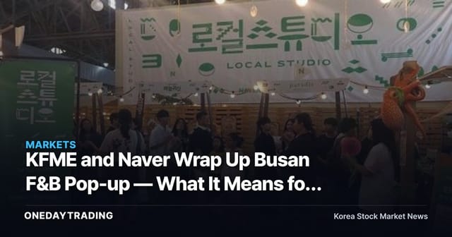 KFME and Naver Wrap Up Busan F&B Pop-up — What It Means for Naver's Local Commerce Strategy