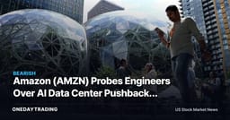 Amazon (AMZN) Probes Engineers Over AI Data Center Pushback: Capex Politics Hit a Nerve