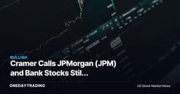 Cramer Calls JPMorgan (JPM) and Bank Stocks Still Inexpensive: What It Means for Financials