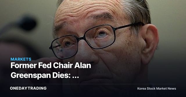 Former Fed Chair Alan Greenspan Dies: A Retrospective on the Monetary-Policy Era and What It Means for Korean Equities
