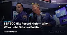 S&P 500 Hits Record High — Why Weak Jobs Data Is a Positive Catalyst for Stocks