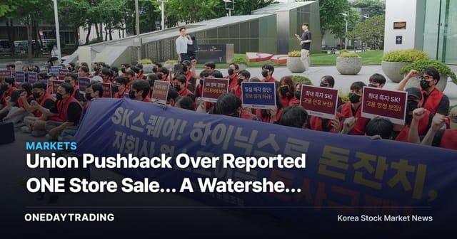 Union Pushback Over Reported ONE Store Sale… A Watershed for SK Square's Portfolio Restructuring