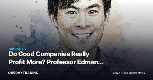 Do Good Companies Really Profit More? Professor Edmans Identifies the Real Condition
