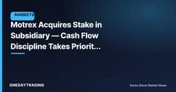 Motrex Acquires Stake in Subsidiary — Cash Flow Discipline Takes Priority Over Automotive-Electronics Expansion