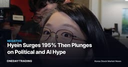 Hyein Surges 195% Then Plunges on Political and AI Hype