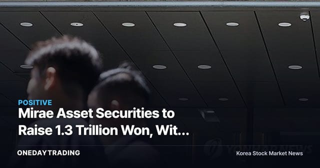 Mirae Asset Securities to Raise 1.3 Trillion Won, With Chipmaker SK Hynix Footing the Bill