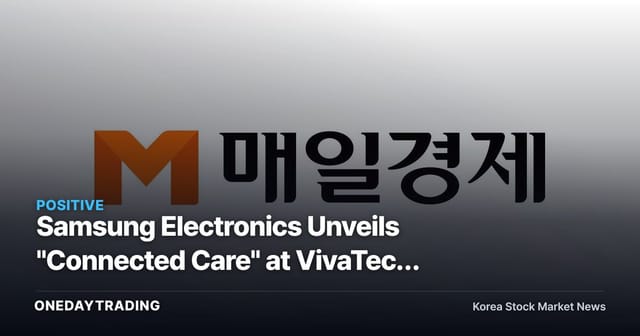 Samsung Electronics Unveils "Connected Care" at VivaTech 2026 — A Signal of Healthcare Business Expansion