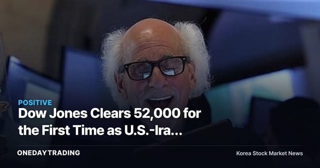 Dow Jones Clears 52,000 for the First Time as U.S.-Iran Ceasefire Rescues AI Semiconductor Rally