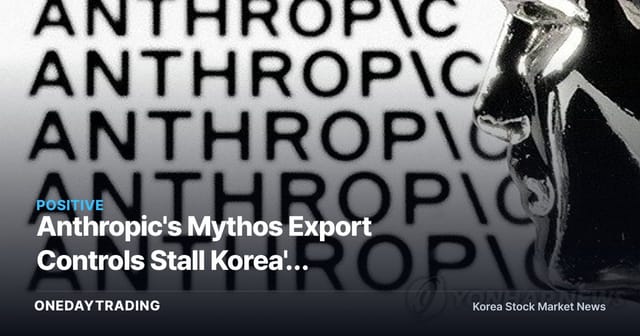 Anthropic's Mythos Export Controls Stall Korea's Glasswing Bid — A Watershed for AI Sovereignty
