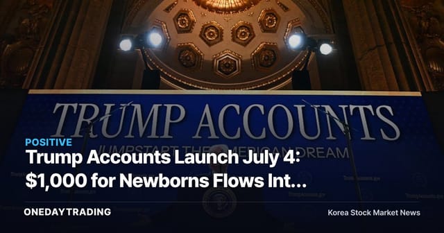 Trump Accounts Launch July 4: $1,000 for Newborns Flows Into the US Stock Market