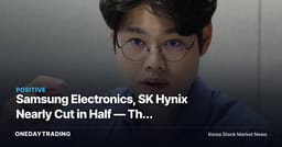 Samsung Electronics, SK Hynix Nearly Cut in Half — The Culprit Isn't Semiconductors, It's a Short-Gamma Chain Liquidation