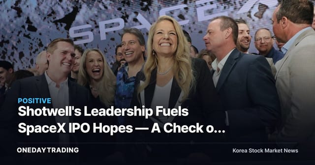 Shotwell's Leadership Fuels SpaceX IPO Hopes — A Check on Korean Aerospace and Satellite Stocks