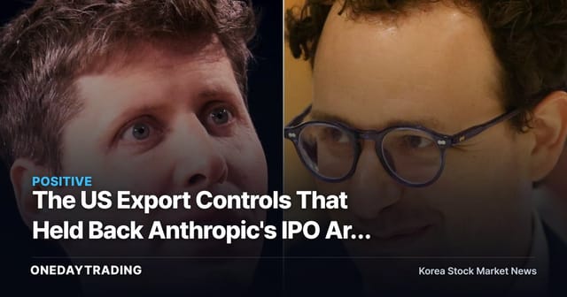 The US Export Controls That Held Back Anthropic's IPO Are Lifted — Valuation Comes Next