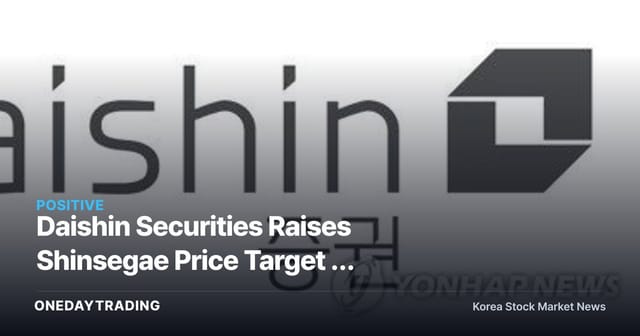 Daishin Securities Raises Shinsegae Price Target — Domestic Demand Recovery and Surge in Foreign Tourists Are Key