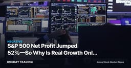 S&P 500 Net Profit Jumped 52%—So Why Is Real Growth Only 33%?