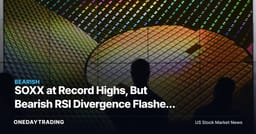 SOXX at Record Highs, But Bearish RSI Divergence Flashes a Warning for Chip Stocks