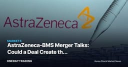 AstraZeneca-BMS Merger Talks: Could a Deal Create the World's Biggest Drugmaker? Antitrust Looms as Key Variable