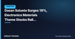 Dasan Solueta Surges 19%, Electronics Materials Theme Stocks Rally Together