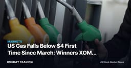 US Gas Falls Below $4 First Time Since March: Winners XOM, CVX, WMT, DAL