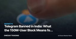 Telegram Banned in India: What the 150M-User Block Means for META and Messaging Stocks
