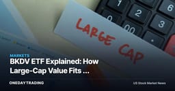 BKDV ETF Explained: How Large-Cap Value Fits a Growth-Heavy Portfolio