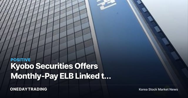 Kyobo Securities Offers Monthly-Pay ELB Linked to Samsung Electronics, SK Hynix — What the 'Range-Bound Bet' Signals