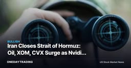 Iran Closes Strait of Hormuz: Oil, XOM, CVX Surge as Nvidia Eyes Buy Point