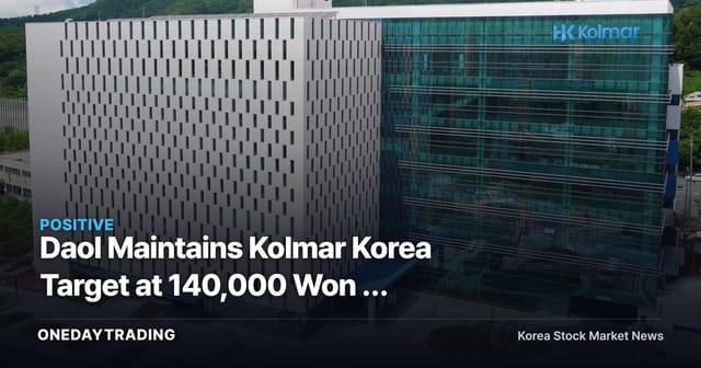 Daol Maintains Kolmar Korea Target at 140,000 Won — Balanced Growth in Focus Amid Raw-Material Pressure