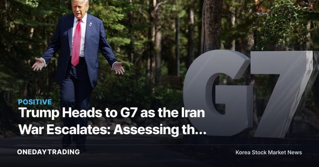 Trump Heads to G7 as the Iran War Escalates: Assessing the Impact on Oil and Defense Stocks