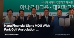 Hana Financial Signs MOU With Park Golf Association — Signaling a Full-Scale Push Into Senior Finance