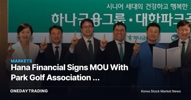Hana Financial Signs MOU With Park Golf Association — Signaling a Full-Scale Push Into Senior Finance