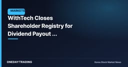 WithTech Closes Shareholder Registry for Dividend Payout — Utilization Rate Matters More Than the Amount