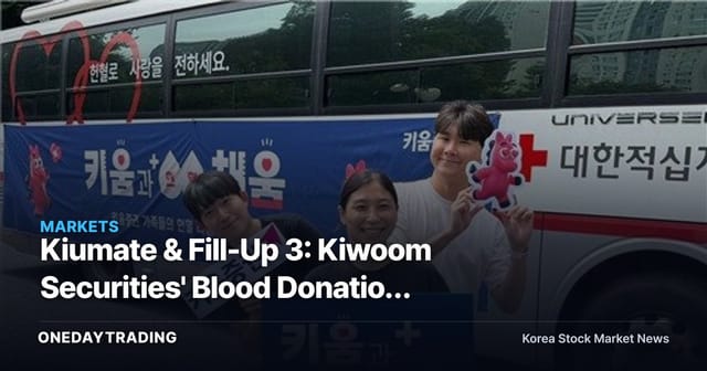 Kiumate & Fill-Up 3: Kiwoom Securities' Blood Donation Campaign — What Its ESG Push Means for Brokerage Stock Investors
