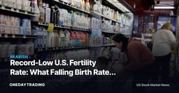 Record-Low U.S. Fertility Rate: What Falling Birth Rates Mean for KMB, PG, MAT and HAS