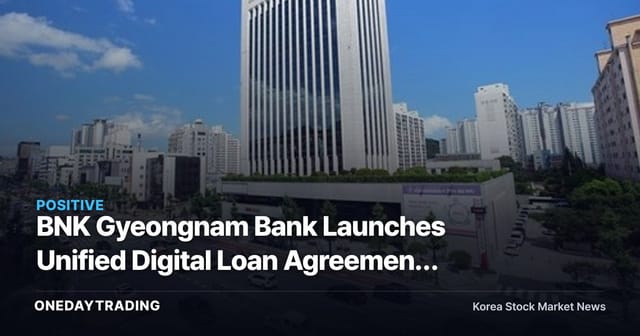 BNK Gyeongnam Bank Launches Unified Digital Loan Agreement Platform — A Digital Transformation Signal for Regional Banks