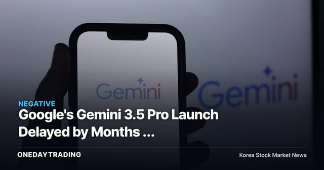 Google's Gemini 3.5 Pro Launch Delayed by Months — Performance Issues Reignite Debate Over AI Scaling Limits