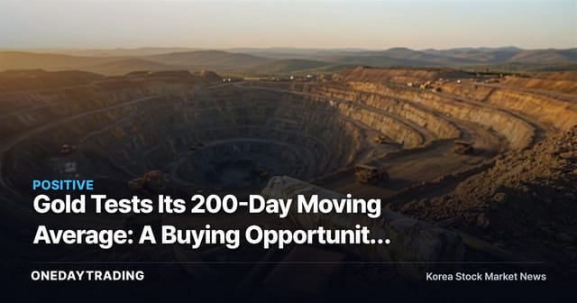 Gold Tests Its 200-Day Moving Average: A Buying Opportunity for Gold-Mining Stocks? Korea Zinc and Poongsan in Focus