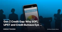 Gen Z Credit Gap: Why SOFI, UPST and Credit Bureaus Eye a Thin-File Opportunity