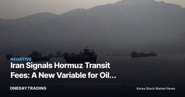 Iran Signals Hormuz Transit Fees: A New Variable for Oil, Refining, and Airline Stocks