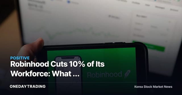 Robinhood Cuts 10% of Its Workforce: What a "High-Performance Culture" Cost-Efficiency Drive Signals for the Stock
