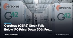 Cerebras (CBRS) Stock Falls Below IPO Price, Down 50% From Peak: AI Chip Risk