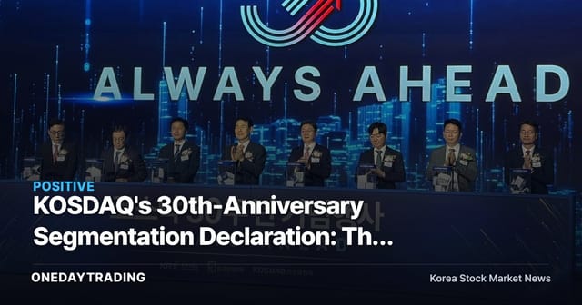 KOSDAQ's 30th-Anniversary Segmentation Declaration: The More Weak Names Get Cleared Out, the Higher Blue Chips' Multiples Rise
