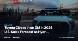 Toyota Closes In on GM in 2026 U.S. Sales Forecast as Hybrid Bet Pays Off