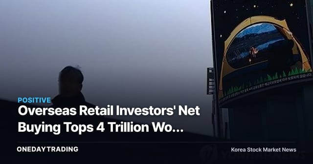 Overseas Retail Investors' Net Buying Tops 4 Trillion Won This Month — A Signal Not Yet Priced Into the Won