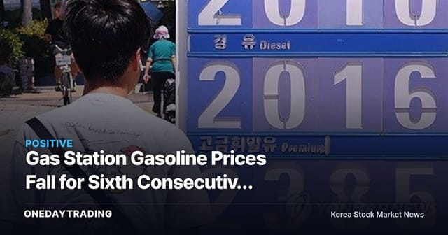 Gas Station Gasoline Prices Fall for Sixth Consecutive Week, National Average Drops Into the 2,000-Won Range — Implications for Refining and Aviation Stocks