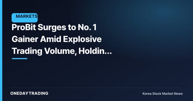 ProBit Surges to No. 1 Gainer Amid Explosive Trading Volume, Holding Strong in the 50-Won Range