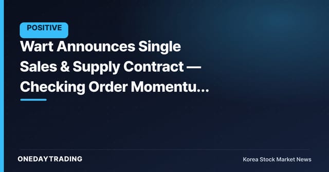 Wart Announces Single Sales & Supply Contract — Checking Order Momentum for Semiconductor THC Equipment