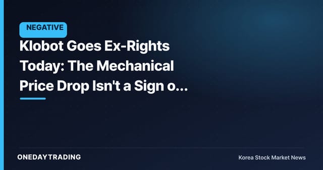 Klobot Goes Ex-Rights Today: The Mechanical Price Drop Isn't a Sign of Weaker Earnings