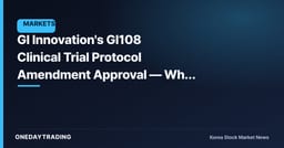GI Innovation's GI108 Clinical Trial Protocol Amendment Approval — Why It Shouldn't Be Read as a Positive Catalyst